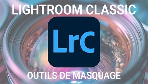 illustration masque et outils Lightroom